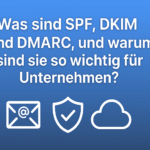 spf, dkim und dmarc erklärt